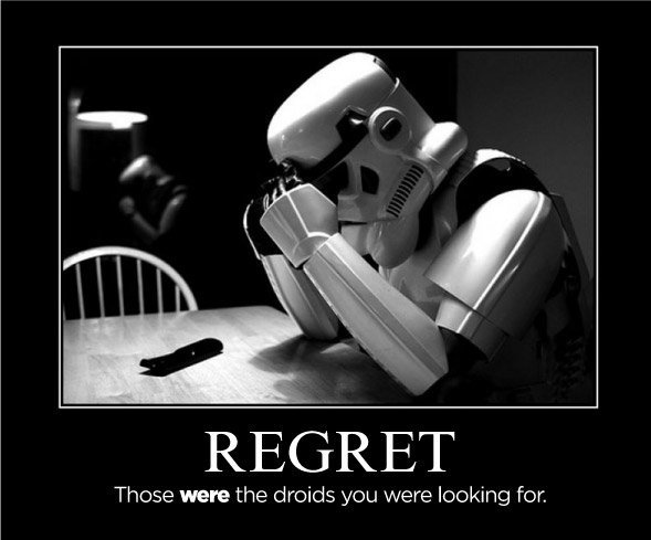 Those were the droids you were looking for. Those were the droids you were looking for.